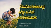 Apoštolská cirkev Bratislava / Buď požehnaný, aby si bol požehnaním • 14.5.2023 • Michal Kopanič