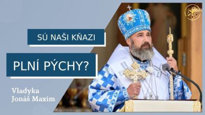 Gréckokatolícky magazín / Je Cirkev nerozhodná a nejasná? – VLADYKA JONÁŠ MAXIM – HOMÍLIA/KÁZEŇ