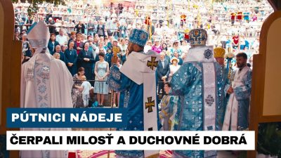 Gréckokatolícky magazín / NA ODPUSTOVÚ SLÁVNOSŤ V ĽUTINE PUTOVALI TISÍCKY VERIACICH