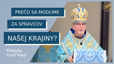 Gréckokatolícky magazín / Čo nás robí náchylnými ku zlu? – VLADYKA CYRIL VASIĽ – HOMÍLIA/KÁZEŇ