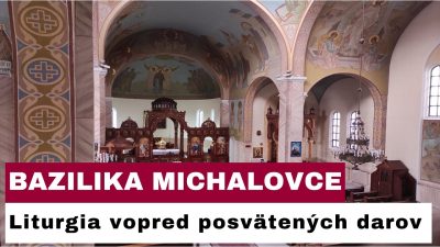 Gréckokatolícky magazín / 🎥Sledujte naživo: Liturgia vopred posvätených darov z Baziliky minor v Michalovciach