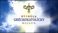 Gréckokatolícky magazín / 250. výročie zriadenia Mukačevskej eparchie / Výročie vzniku Užhorodskej únie
