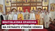 Gréckokatolícky magazín / BRATISLAVSKÁ GRÉCKOKATOLÍCKA EPARCHIA VZNIKLA PRED 15 ROKMI
