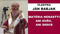 Gréckokatolícky magazín / Matéria nedokáže nasýtiť dušu a srdce človeka - VLADYKA JÁN BABJAK - HOMÍLIA / KÁZEŇ