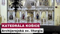 Gréckokatolícky magazín / 🎥 NAŽIVO: Archijerejská sv. liturgia z katedrálneho chrámu z Košíc