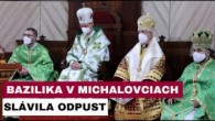 Gréckokatolícky magazín / ODPUST ZOSLANIA SVÄTÉHO DUCHA V BAZILIKE MINOR V MICHALOVCIACH