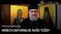 Gréckokatolícky magazín / OTCOVIA PUSTE (85) - Hriech deformuje naše túžby