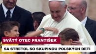 Gréckokatolícky magazín / PÁPEŽ UISTIL DETI S ŤAŽKOU CHOROBOU