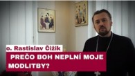 Gréckokatolícky magazín / PREČO SA MÁM MODLIŤ? ČO NA TO BOH A CIRKEV: O. RASTISLAV ČIŽIK
