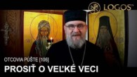Gréckokatolícky magazín / Prosiť o veľké veci - OTCOVIA PÚŠTE (106)