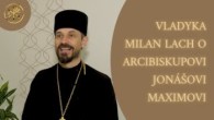 Gréckokatolícky magazín / SKÚSENOSŤ VLADYKU MILANA LACHA S NOVOVYMENOVANÝM ARCIBISKUPOM A METROPOLITOM JONÁŠOM MAXIMOM