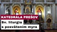 Gréckokatolícky magazín / ? Sledujte naživo sv. liturgiu s posvätením myra z Katedrály sv. Jána Krstiteľa - Prešov