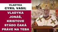 Gréckokatolícky magazín / Sme svedkami odovzdávania duchovnej autority - VLADYKA CYRIL VASIĽ – HOMÍLIA/KÁZEŇ