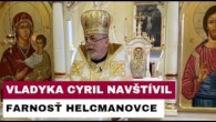 Gréckokatolícky magazín / VLADYKA CYRIL NAVŠTÍVIL SPIŠSKÚ FARNOSŤ HELCMANOVCE