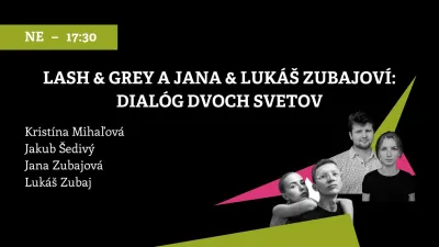 Lash & Grey a Jana & Lukáš Zubajoví: dialóg dvoch svetov | BHD 2022