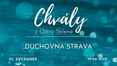 Koinonia Ján Krstiteľ / CHVÁLY z Oázy Sklené /// „DUCHOVNÁ STRAVA“ /// 03.12.2024