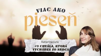 Spoločenstvo Martindom / Katarína Jura /VIAC AKO PIESEŇ #9: Chvála, ktorá vychádza zo srdca/