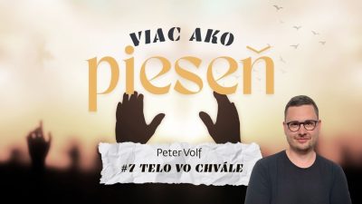 Spoločenstvo Martindom / Peter Volf /VIAC AKO PIESEŇ #7: TELO VO CHVÁLE