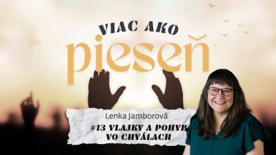 Spoločenstvo Martindom / Lenka Jamborová /VIAC AKO PIESEŇ #13: Vlajky a pohyb vo chválach/