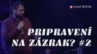 Spoločenstvo Martindom / Jozef Mihok /PRIPRAVENÍ NA ZÁZRAK? #2/