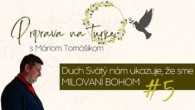 Spoločenstvo Martindom / Príprava na Turíce - #5 Duch Svätý nám ukazuje, že sme MILOVANÍ BOHOM