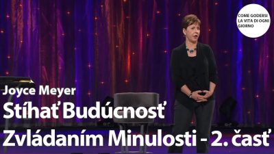 Meyer Joyce / Meyer Joyce | Stíhať budúcnosť zvládaním minulosti - 2. časť | Joyce Meyer