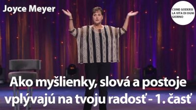 Meyer Joyce / Meyer Joyce | Ako myšlienky, slová a postoje vplývajú na tvoju radosť - 1 časť | Joyce Meyer