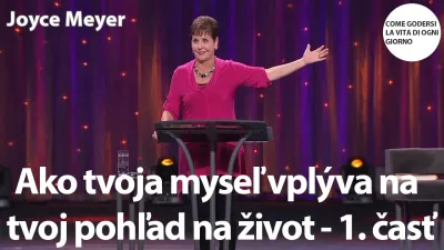 Meyer Joyce | Ako tvoja myseľ vplýva na tvoj pohľad na život - 1. časť | Joyce Meyer