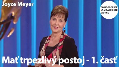 Meyer Joyce / Meyer Joyce | Mať trpezlivý postoj - 1. časť | Joyce Meyer