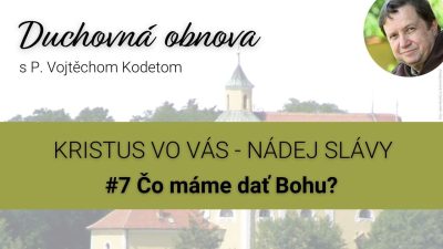 MisieFilmom / O. Kodet - #7 Čo máme dať Bohu? /prednáška/