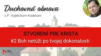 O. Kodet - Boh netúži po tvojej dokonalosti /Stvorení pre Krista #2