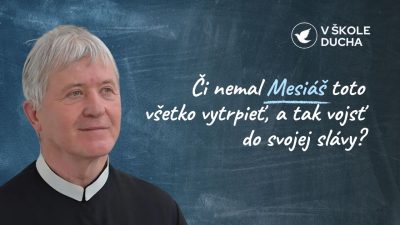 TV LUX / Či Nemal Mesiáš Toto Všetko Vytrpieť, a Tak Vojsť do Svojej Slávy? | v Škole Ducha