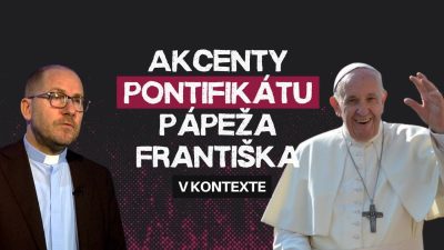 TV LUX / AKCENTY PONTIFIKÁTU PÁPEŽA FRANTIŠKA | vKONTEXTE