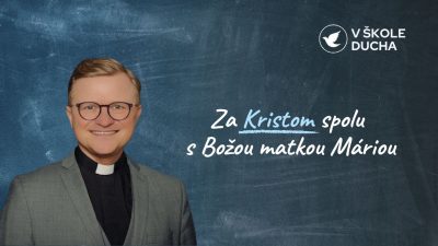 TV LUX / ZA KRISTOM SPOLU S BOŽOU MATKOU MÁRIOU | V ŠKOLE DUCHA