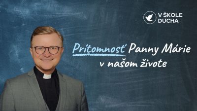 TV LUX / Prítomnosť Panny Márie v Našom Živote | v Škole Ducha