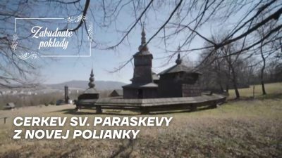 TV LUX / Cerkev Sv. Paraskevy z Novej Polianky | Zabudnuté Poklady