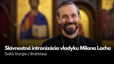 TV LUX / PRIAMY PRENOS SLÁVNOSTNEJ INTRONIZÁCIE VLADYKU MILANA LACHA – Sobota 21. 3. 2026