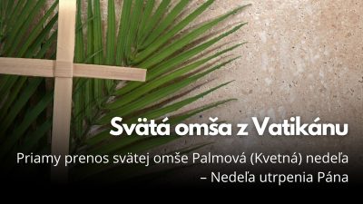 TV LUX / Priamy Prenos Svätej Omše z Vatikánu - Palmová Nedeľa – Nedeľa 29. 3. 2026