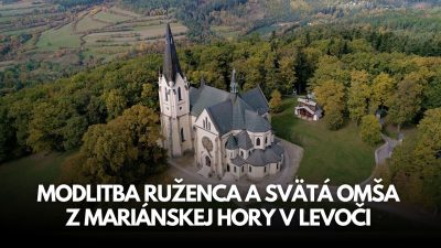 TV LUX / PRIAMY PRENOS MODLITBY RUŽENCA A SVÄTEJ OMŠE Z MARIÁNSKEJ HORY V LEVOČI – Piatok 12. 6. 2026