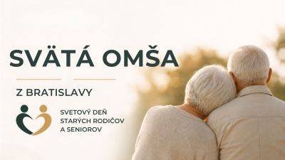 TV LUX / PRIAMY PRENOS SVÄTEJ OMŠE Z BRATISLAVY - SVETOVÝ DEŇ STARÝCH RODIČOV A SENIOROV – Nedeľa 26. 7. 2026