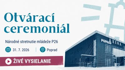 TV LUX / PRIAMY PRENOS Z NÁRODNÉHO STRETNUTIA MLÁDEŽE P26 Z POPRADU - OTVÁRACÍ CEREMONIÁL – Piatok 31.7.2026