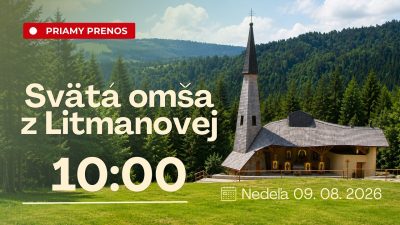 TV LUX / PRIAMY PRENOS SVÄTEJ LITURGIE Z LITMANOVEJ – Nedeľa 9. 8. 2026