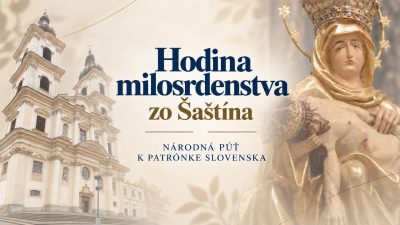 PRIAMY PRENOS MODLITBY K BOŽIEMU MILOSRDENSTVU ZO ŠAŠTÍNA - NÁRODNÁ PÚŤ K PATRÓNKE SLOVENSKA