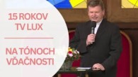 TV LUX / 15 ROKOV TV LUX | NA TÓNOCH VĎAČNOSTI