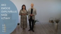 TV LUX / AKO EMÓCIE OVPLYVŇUJÚ NAŠE VZŤAHY | DÁ SA TO AJ INAK 10