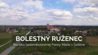 TV LUX / BOLESTNÝ RUŽENEC | Bazilika Sedembolestnej Panny Márie v Šaštíne