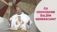 TV LUX / ČO ODOVZDÁME ĎALŠÍM GENERÁCIÁM?