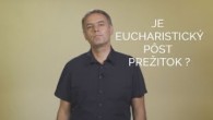 TV LUX / EUCHARISTICKÝ PÔST - PREŽITOK?