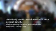 TV LUX / HODNOTOVÝ RELATIVIZMUS DNEŠNÉHO ČLOVEKA A CESTA K ZMYSLU