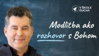 TV LUX / MODLITBA AKO ROZHOVOR S BOHOM | V ŠKOLE DUCHA